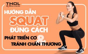 Hướng dẫn Squat đúng cách để phát triển cơ và tránh chấn thương